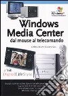 Windows Media Center dal mouse al telecomando libro