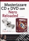 Masterizzare CD e DVD con Nero Reloaded libro