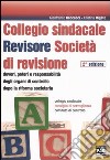 Collegio sindacale. Revisore. Società di revisione. Doveri, poteri e responsabilità degli organi di controllo dopo la riforma societaria libro