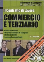 Il contratto di lavoro. Commercio e terziario libro