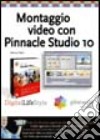 Montaggio video con Pinnacle Studio 10 libro
