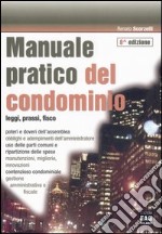 Mannuale pratico del condominio. Leggi, prassi, fisco libro