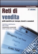 Reti di vendita. Guida operativa per manager, docenti e consulenti. Con CD-ROM libro