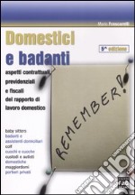 Domestici e badanti. Aspetti contrattuali, previdenziali e fiscali del rapporto di lavoro domestico libro