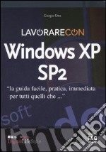 Lavorare con Windows XP SP2 libro