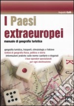 I Paesi extraeuropei. Manuale di geografia turistica libro