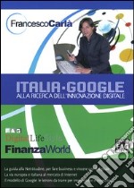 Italia-google. Alla ricerca dell'innovazione digitale libro