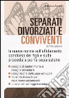 Separati, divorziati e conviventi. Nuove norme sull'affidamento condiviso dei figli e sulla procedura per la separazione libro