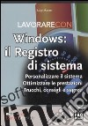 Lavorare con Windows: il registro di sistema libro