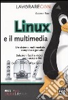 Lavorare con Linux e il multimedia libro