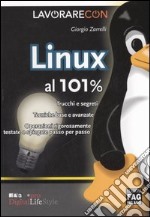 Lavorare con Linux al 101%. Trucchi e segreti libro