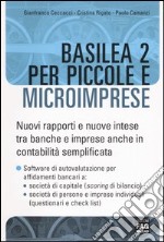 Basilea 2 per piccole e microimprese. Nuovi rapporti e nuove intese tra banche e imprese, anche in contabilità semplificata libro