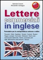 Lettere commerciali in inglese. Formulario per la corrispondenza cartacea e online libro