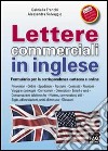 Lettere commerciali in inglese. Formulario per la corrispondenza cartacea e online libro