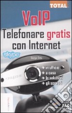 VoIP. Telefonare gratis con internet libro