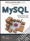 Programmare con MYSQL. Manuale di riferimento per Windows e Linux libro