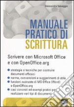 Manuale pratico di scrittura. Scrivere con Microsoft Office e con OpenOffice.org libro