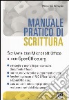 Manuale pratico di scrittura. Scrivere con Microsoft Office e con OpenOffice.org libro