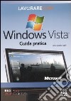 Lavorare con Windows Vista. Guida pratica libro