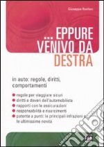 ... Eppure venivo da destra. In auto: regole, diritti, comportamenti libro