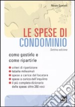 Le spese di condominio. Come gestirle e ripartirle libro