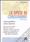 Le spese di condominio. Come gestirle e ripartirle libro