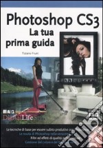 Photoshop CS3. La tua prima guida libro