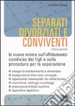 Separati, divorziati e conviventi. Le nuove norme sull'affidamento condiviso dei figli e sulla procedura per la separazione libro