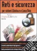 Reti e sicurezza per sistemi Windows e Linux/Unix libro