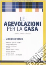 Le agevolazioni per la casa. Disciplina fiscale libro