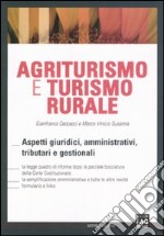 Agriturismo e turismo rurale. Aspetti giuridici, amministrativi, tributari e gestionali libro