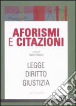 Aforismi e citazioni. Legge, diritto, giustizia libro