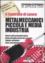 Il contratto di lavoro. Metalmeccanici piccola e media industria libro