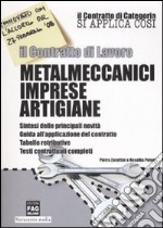 Il contratto di lavoro. Metalmeccanici imprese artigiane libro