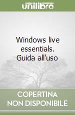 Windows live essentials. Guida all'uso libro