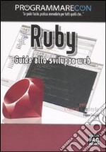 Programmare con Ruby. Guida allo sviluppo web libro