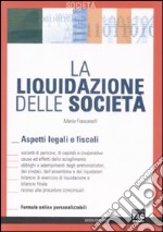 La liquidazione delle società. Aspetti legali e fiscali