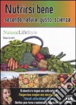 Nutrirsi bene secondo natura, gusto, scienza libro