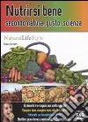 Nutrirsi bene secondo natura, gusto, scienza libro