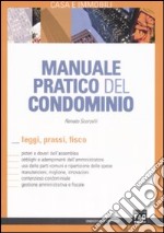 Manuale pratico del condominio. Leggi, prassi, fisco