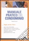 Manuale pratico del condominio. Leggi, prassi, fisco libro