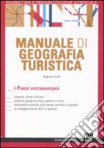 Manuale di geografia turistica. I paesi extraeuropei libro