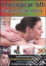 Il massaggio per tutti: rilassante, sensuale, estetico libro