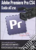 Adobe Premiere Pro CS4. Guida all'uso libro usato