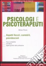 Psicologi e psicoterapeuti. Aspetti fiscali, contabili, previdenziali libro