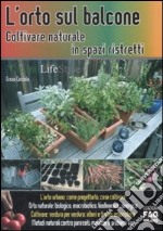 L'orto sul balcone. Coltivare naturale in spazi ristretti libro