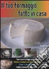 Il tuo formaggio fatto in casa libro