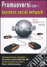 Promuoversi con i business social networks libro