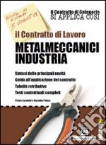 Il contratto di lavoro. Metalmeccanici industria