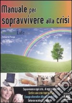 Manuale per sopravvivere alla crisi libro